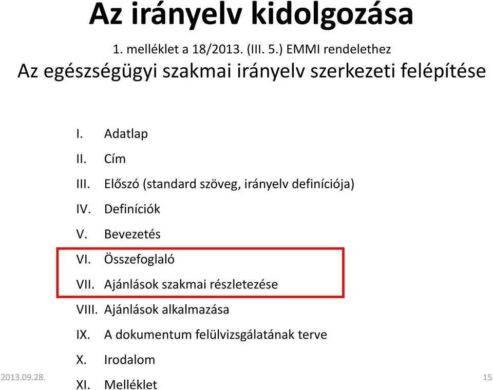 Előszó (standard szöveg, irányelv definíciója) IV. Definíciók V. Bevezetés VI. Összefoglaló VII.