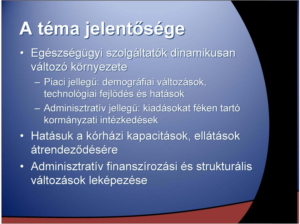 jellegű: : kiadásokat féken f tartó kormányzati intézked zkedések Hatásuk a kórhk rházi