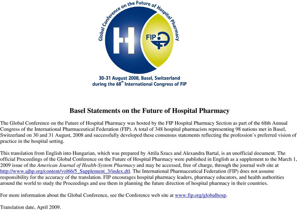 A total of 348 hospital pharmacists representing 98 nations met in Basel, Switzerland on 30 and 31 August, 2008 and successfully developed these consensus statements reflecting the profession s