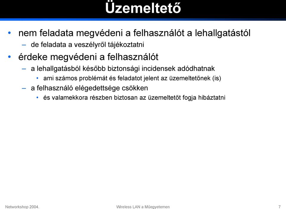 adódhatnak ami számos problémát és feladatot jelent az üzemeltetőnek (is) a felhasználó