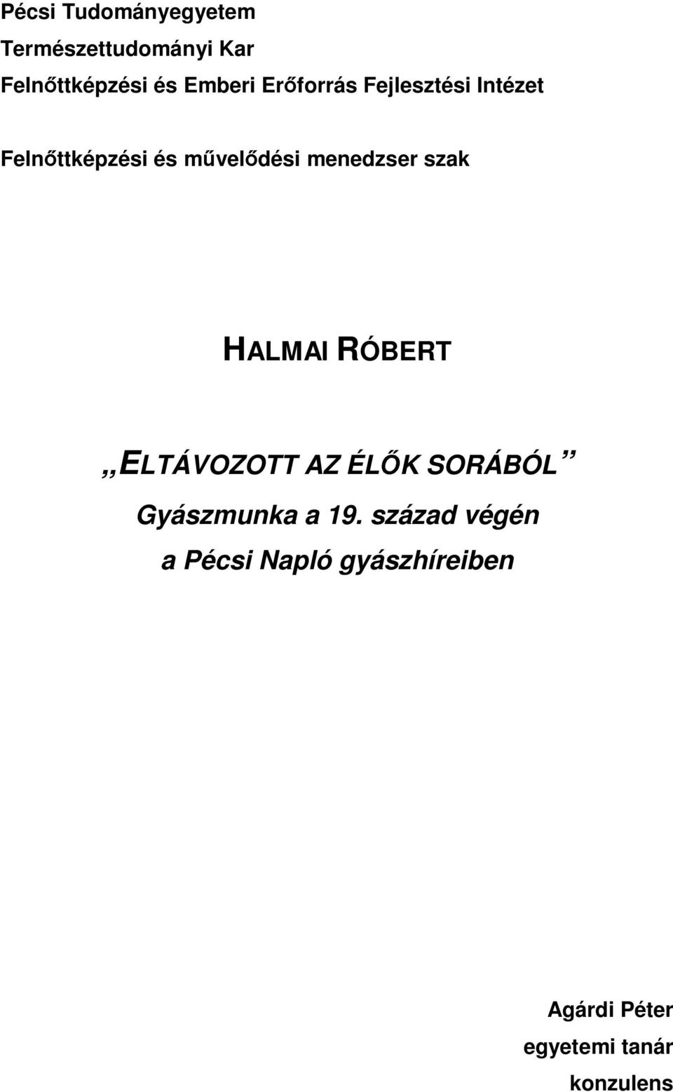 szak HALMAI RÓBERT ELTÁVOZOTT AZ ÉLŐK SORÁBÓL Gyászmunka a 19.