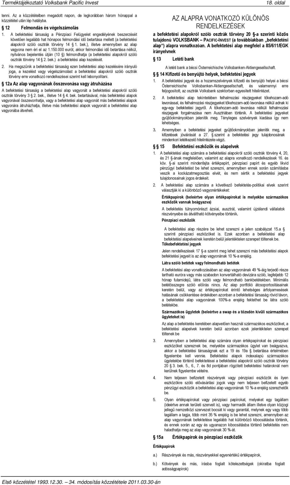 ), illetve amennyiben az alap vagyona nem éri el az 1.150.