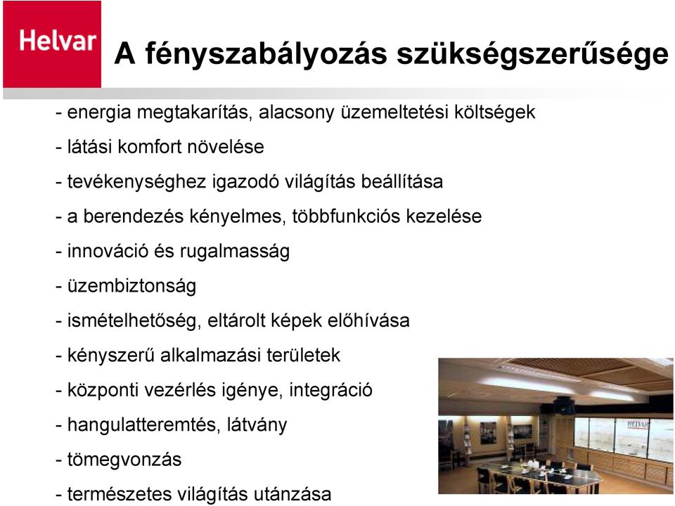 innováció és rugalmasság - üzembiztonság - ismételhetıség, eltárolt képek elıhívása - kényszerő alkalmazási