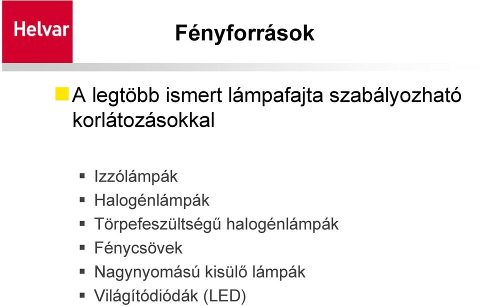 Halogénlámpák Törpefeszültségő halogénlámpák