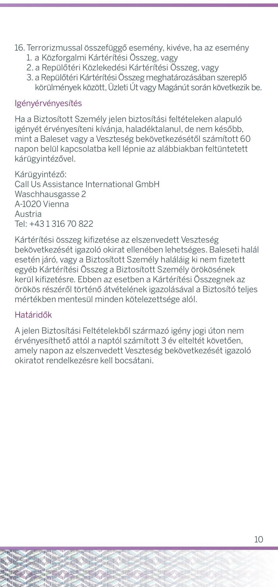 Repülőtéri Kártéríti Összeg meghtározásábn szereplő document provides detils of insurnce cover rrnged by CE be. körülmények között, Üzleti Út vgy Mgánút során következik Europen Group Ltd.