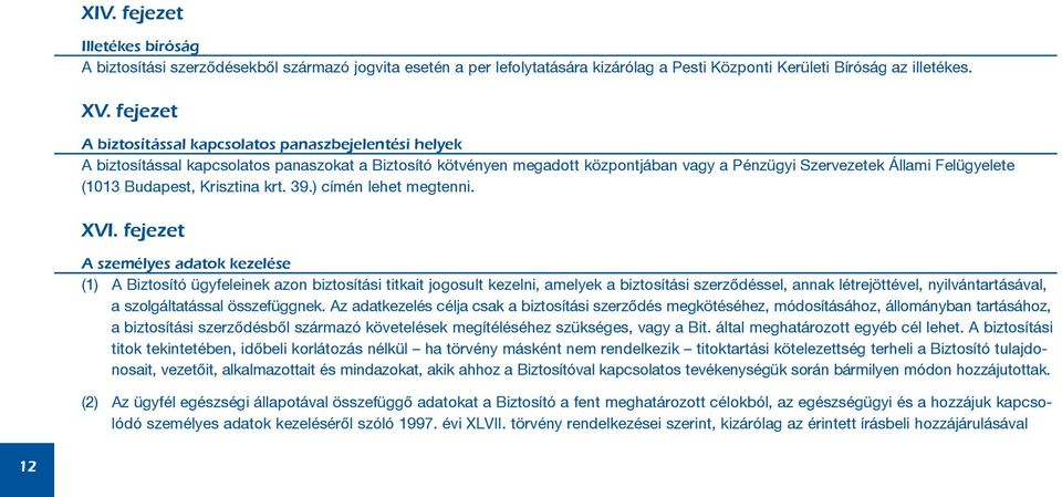 Budapest, Krisztina krt. 39.) címén lehet megtenni. XVI.