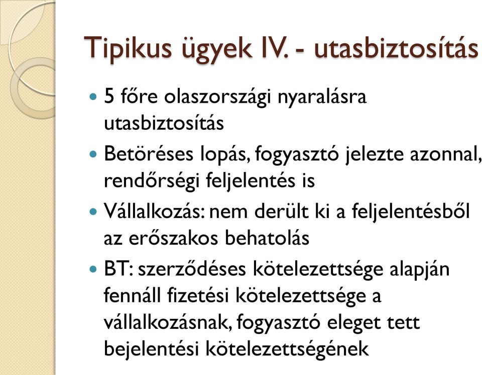 jelezte azonnal, rendőrségi feljelentés is Vállalkozás: nem derült ki a feljelentésből az