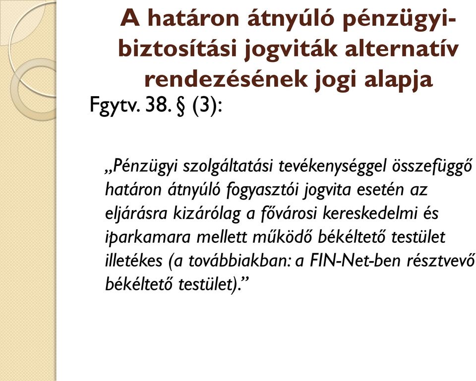 jogvita esetén az eljárásra kizárólag a fővárosi kereskedelmi és iparkamara mellett
