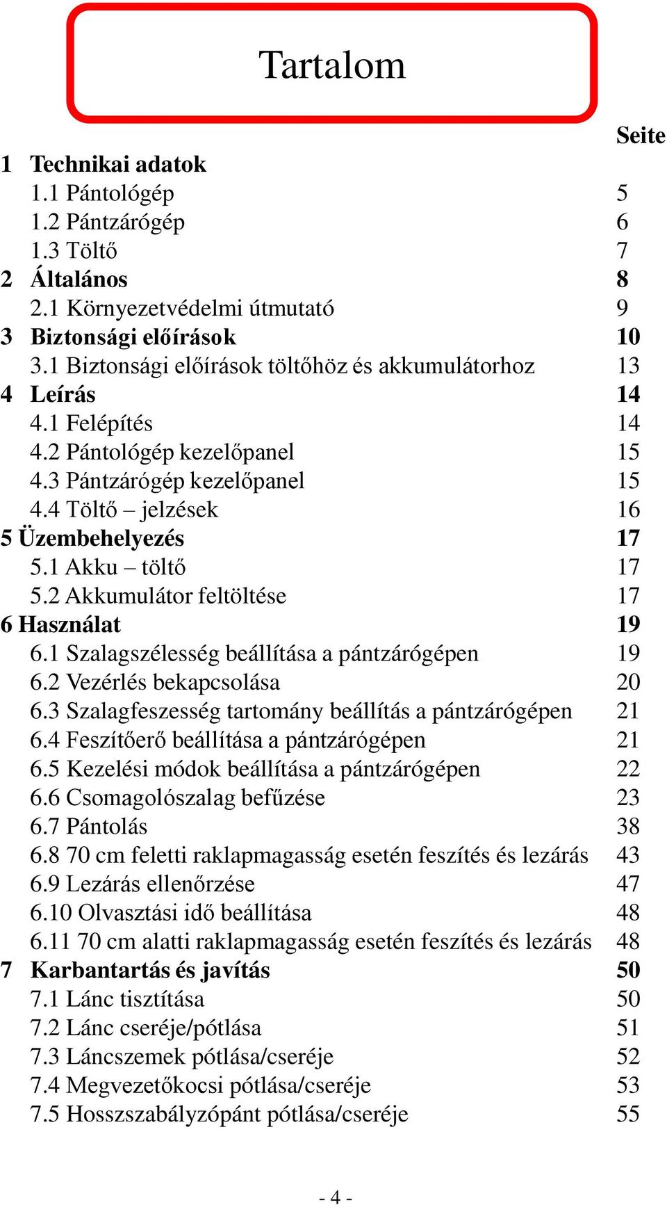 1 Akku töltő 17 5.2 Akkumulátor feltöltése 17 6 Használat 19 6.1 Szalagszélesség beállítása a pántzárógépen 19 6.2 Vezérlés bekapcsolása 20 6.