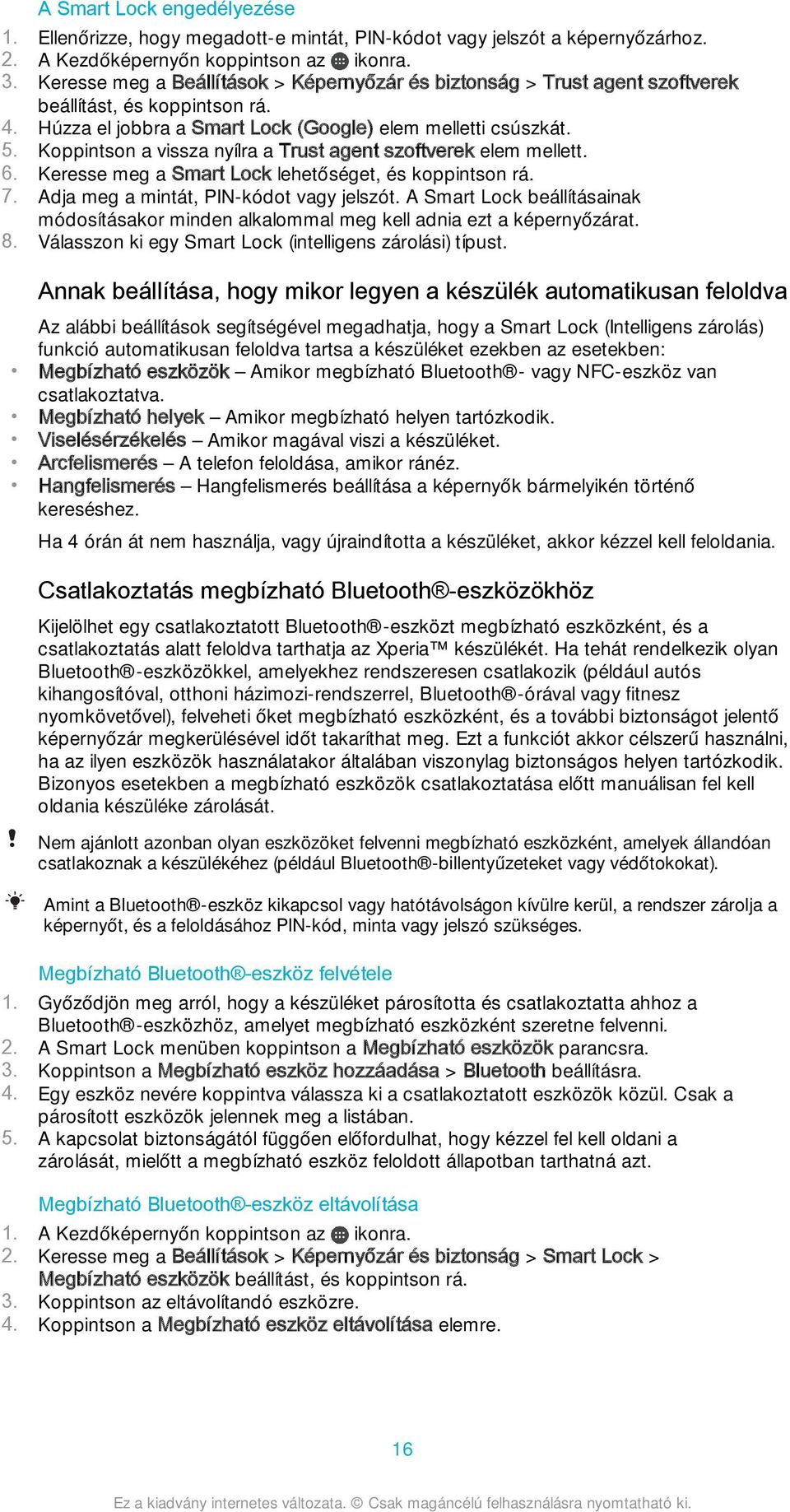 Koppintson a vissza nyílra a Trust agent szoftverek elem mellett. 6. Keresse meg a Smart Lock lehetőséget, és koppintson rá. 7. Adja meg a mintát, PIN-kódot vagy jelszót.