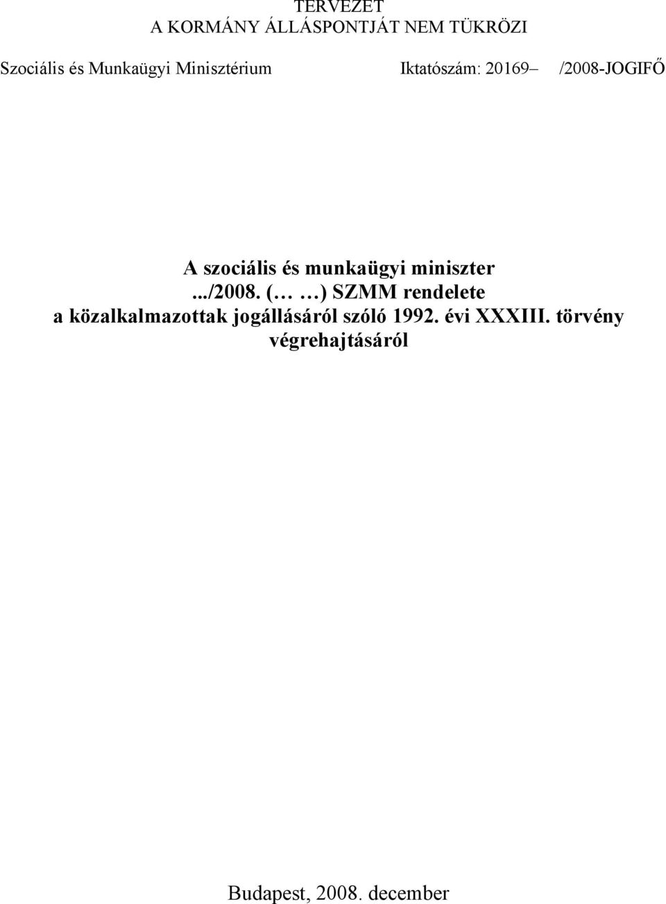 JOGIFŐ A szociális és munkaügyi miniszter.../2008.