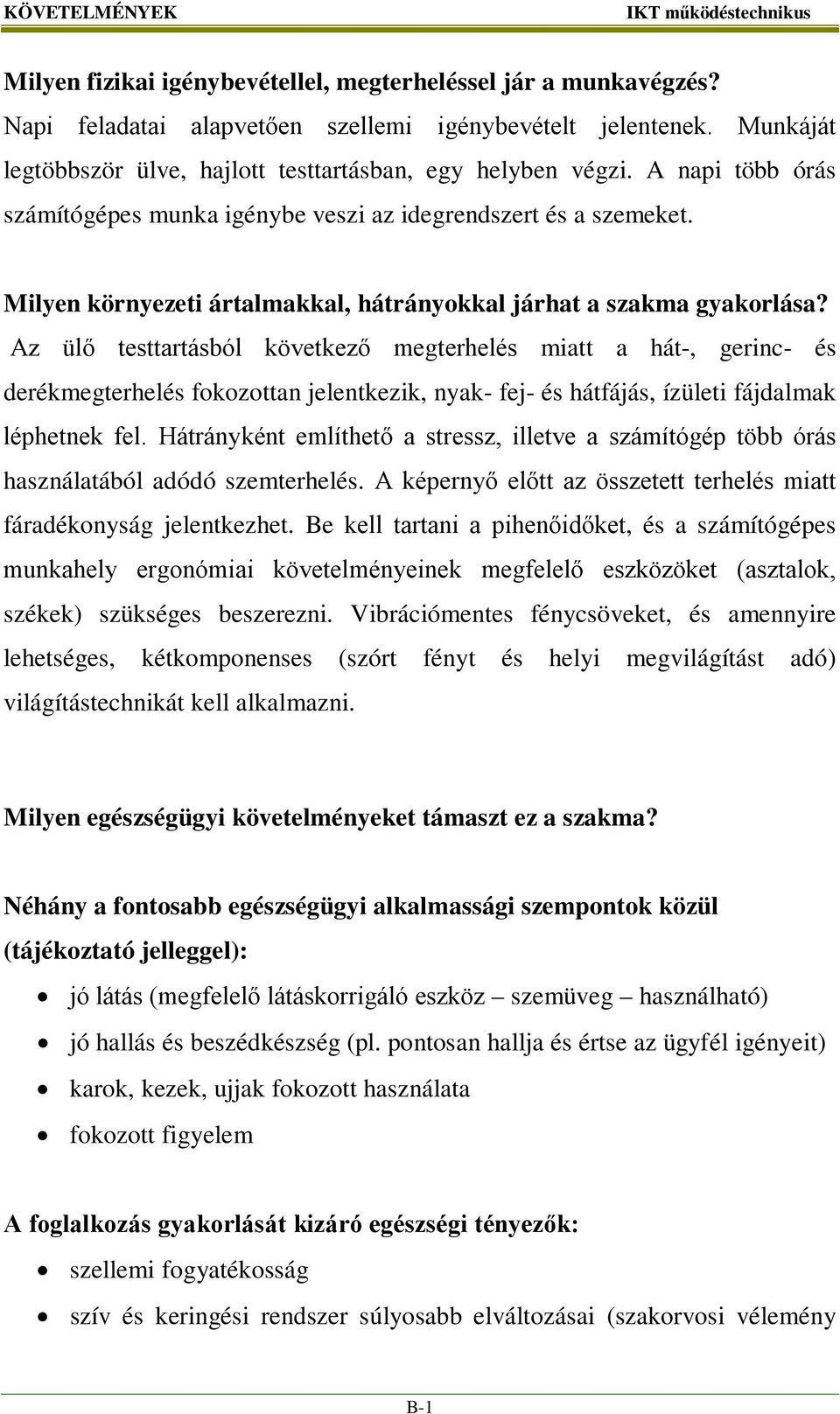 Milyen környezeti ártalmakkal, hátrányokkal járhat a szakma gyakorlása?