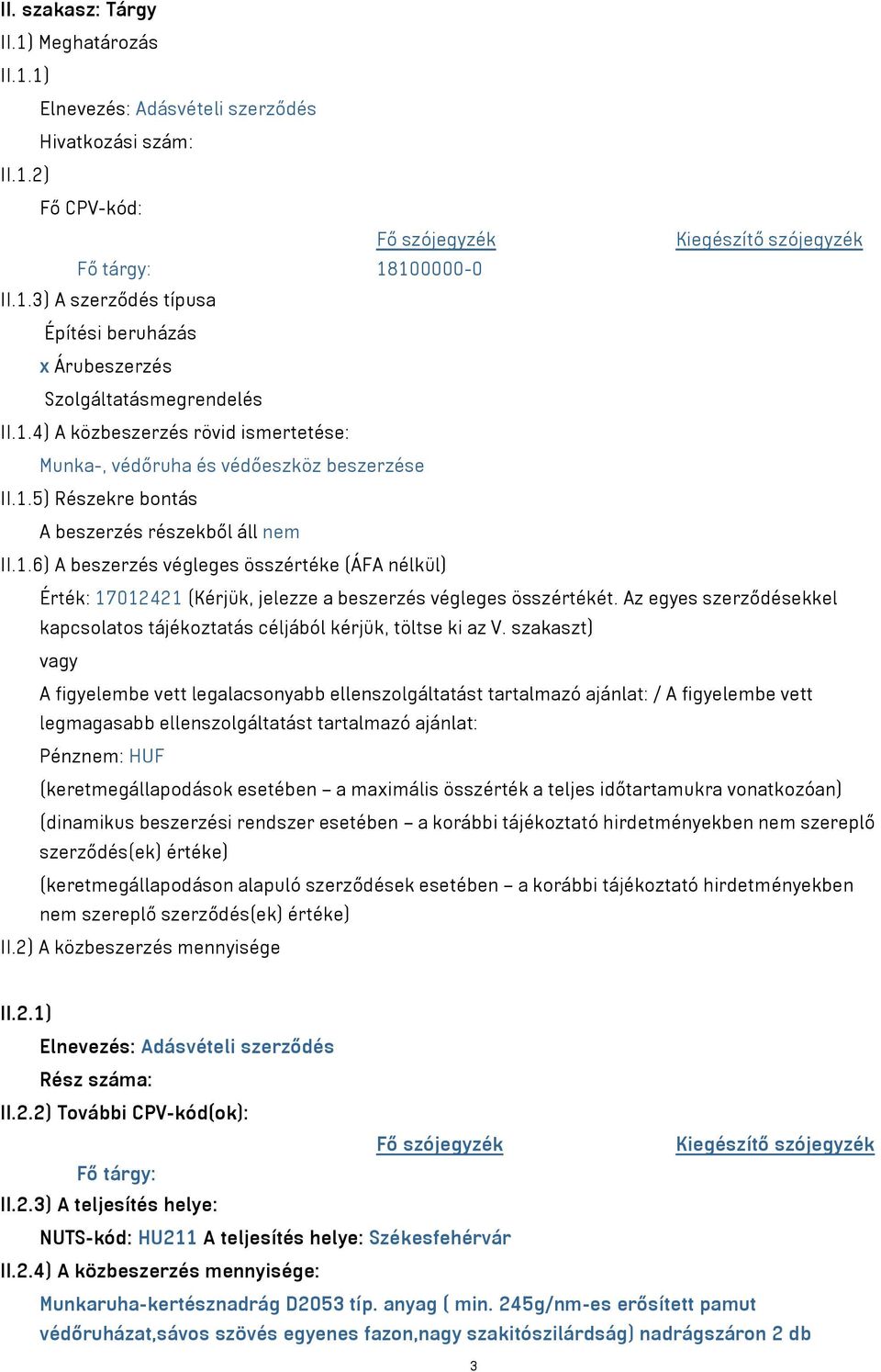 Az egyes szerződésekkel kapcsolatos tájékoztatás céljából kérjük, töltse ki az V.
