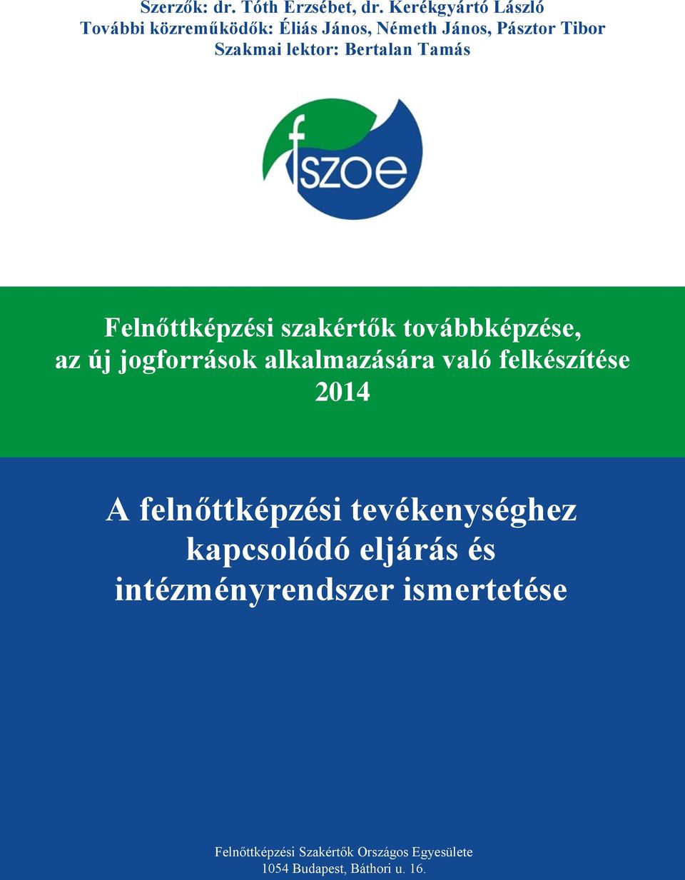 Bertalan Tamás Felnőttképzési szakértők továbbképzése, az új jogforrások alkalmazására való