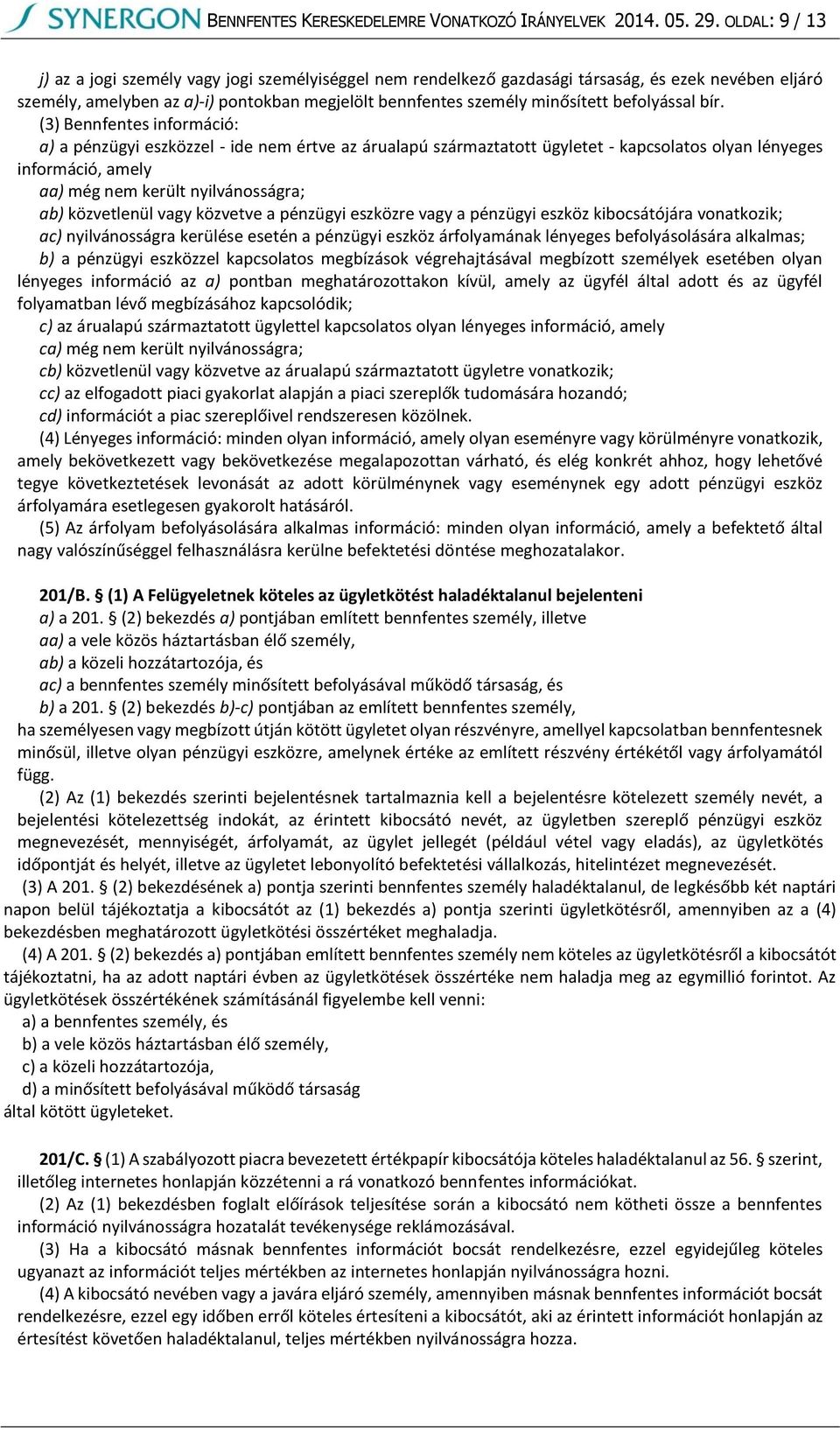 befolyással bír.