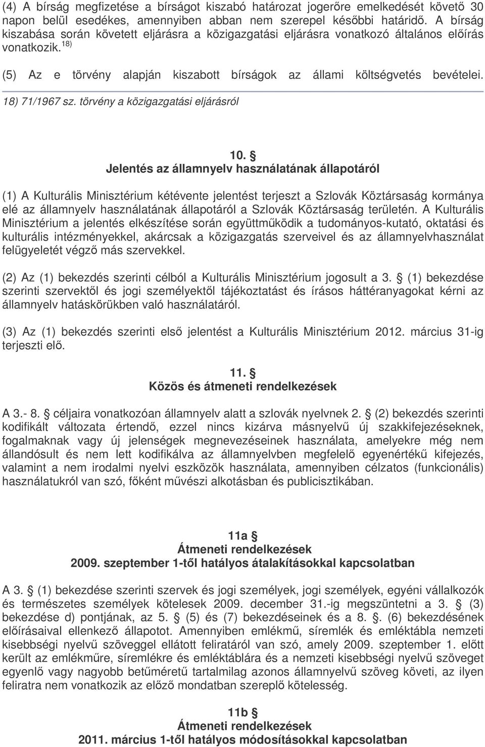 18) 71/1967 sz. törvény a közigazgatási eljárásról 10.