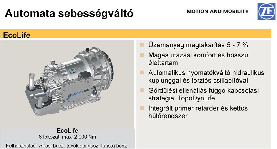 Gördülési ellenállás függő kapcsolási stratégia: TopoDynLife Integrált primer retarder és