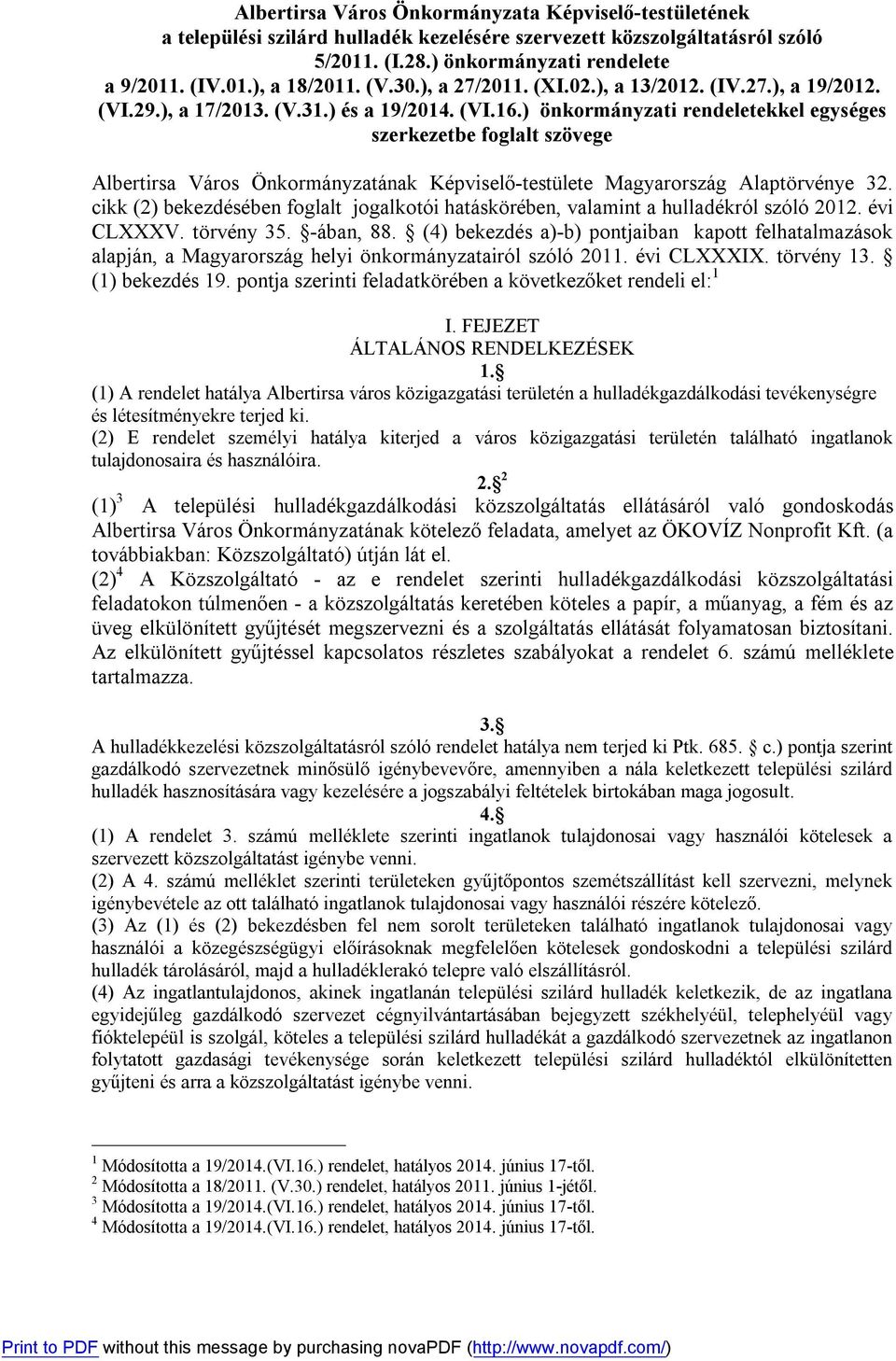 ) önkormányzati rendeletekkel egységes szerkezetbe foglalt szövege Albertirsa Város Önkormányzatának Képviselő-testülete Magyarország Alaptörvénye 32.