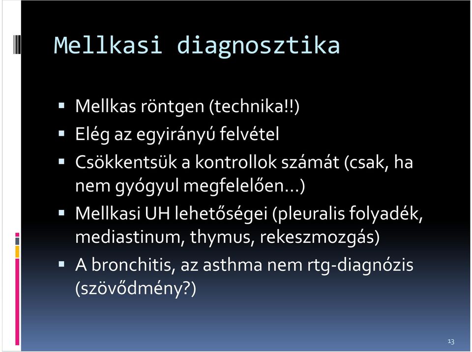 ha nem gyógyul megfelelően ) Mellkasi UH lehetőségei