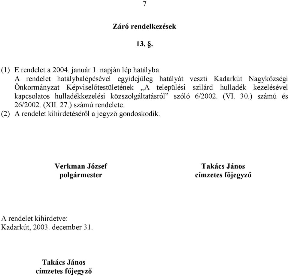 hulladék kezelésével kapcsolatos hulladékkezelési közszolgáltatásról szóló 6/2002. (VI. 30.) számú és 26/2002. (XII. 27.