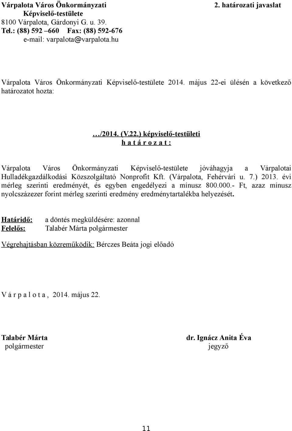 ei ülésén a következő határozatot hozta: /2014. (V.22.