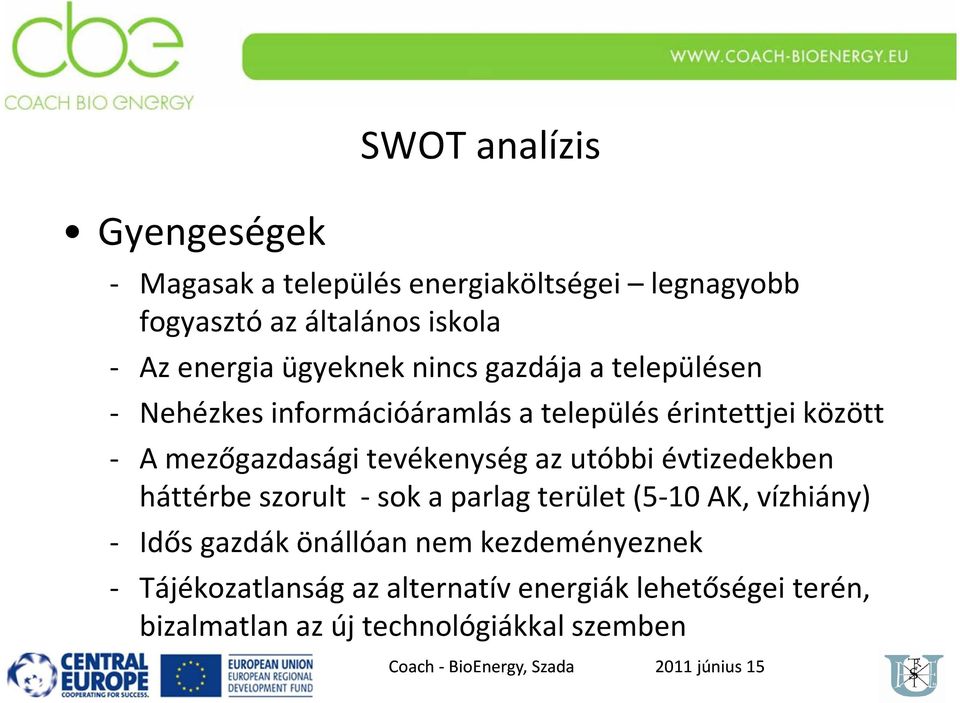 mezőgazdasági tevékenység az utóbbi évtizedekben háttérbe szorult - sok a parlag terület (5-10 AK, vízhiány) - Idős