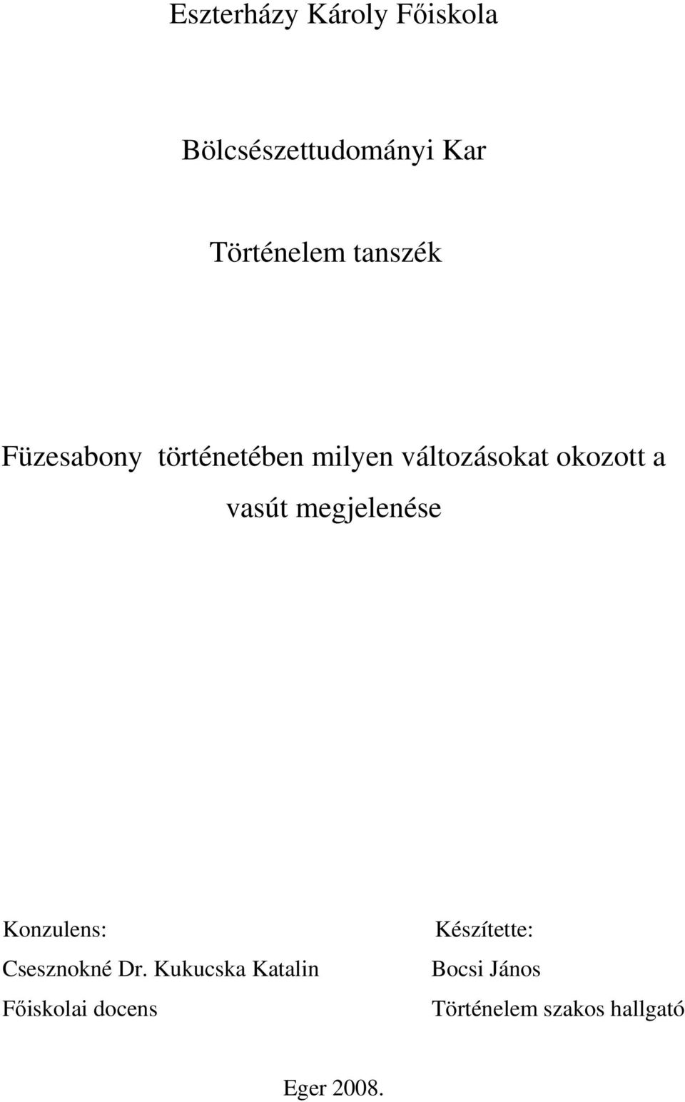 Eszterházy Károly Főiskola. Bölcsészettudományi Kar. Történelem tanszék.  Füzesabony történetében milyen változásokat okozott a vasút megjelenése -  PDF Free Download