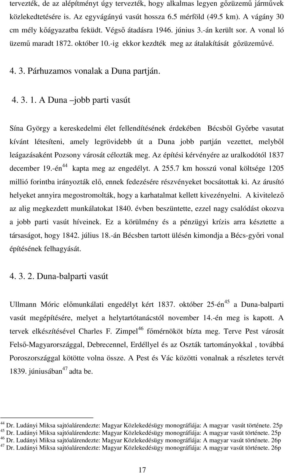 46. június 3.-án került sor. A vonal ló üzemű maradt 18