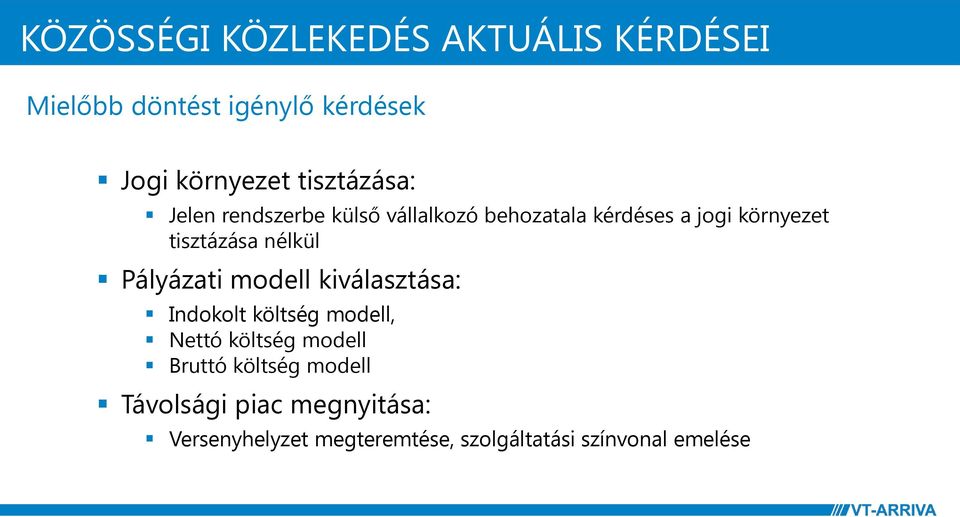 nélkül Pályázati modell kiválasztása: Indokolt költség modell, Nettó költség modell Bruttó