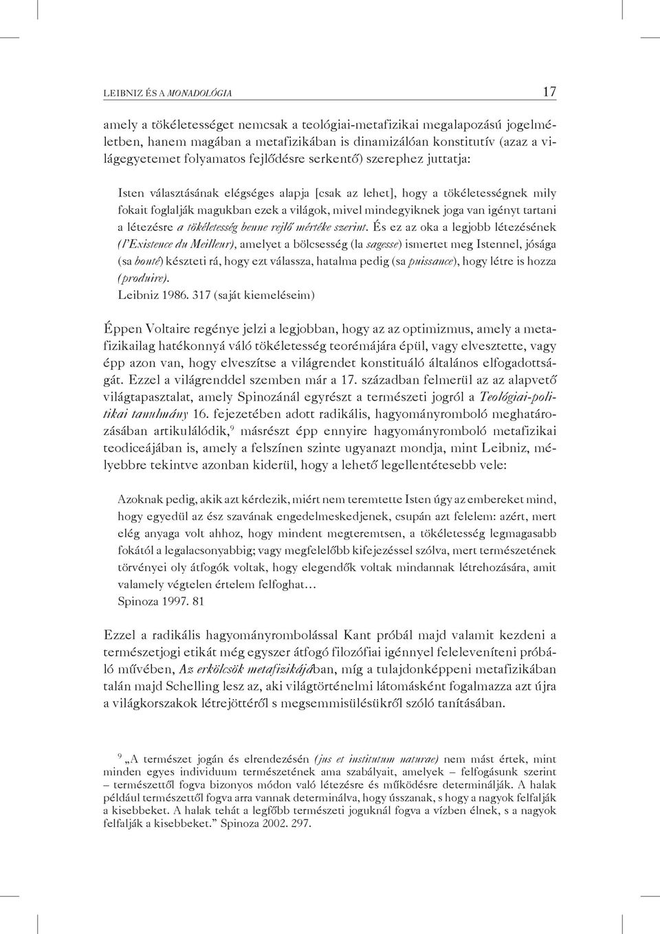 van igényt tartani a létezésre a tökéletesség benne rejlő mértéke szerint.