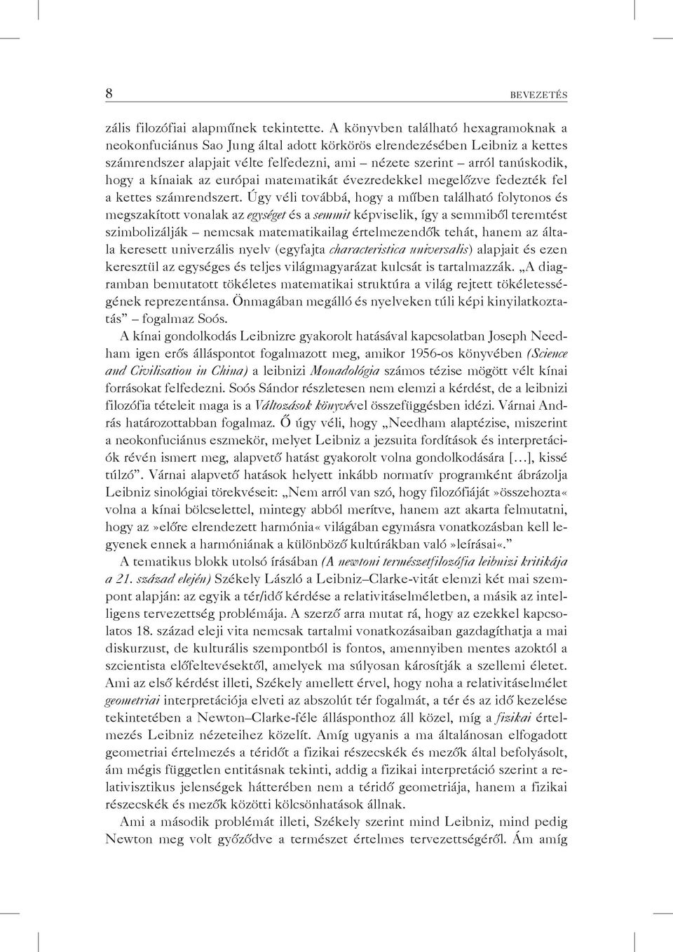 kínaiak az európai matematikát évezredekkel megelőzve fedezték fel a kettes számrendszert.