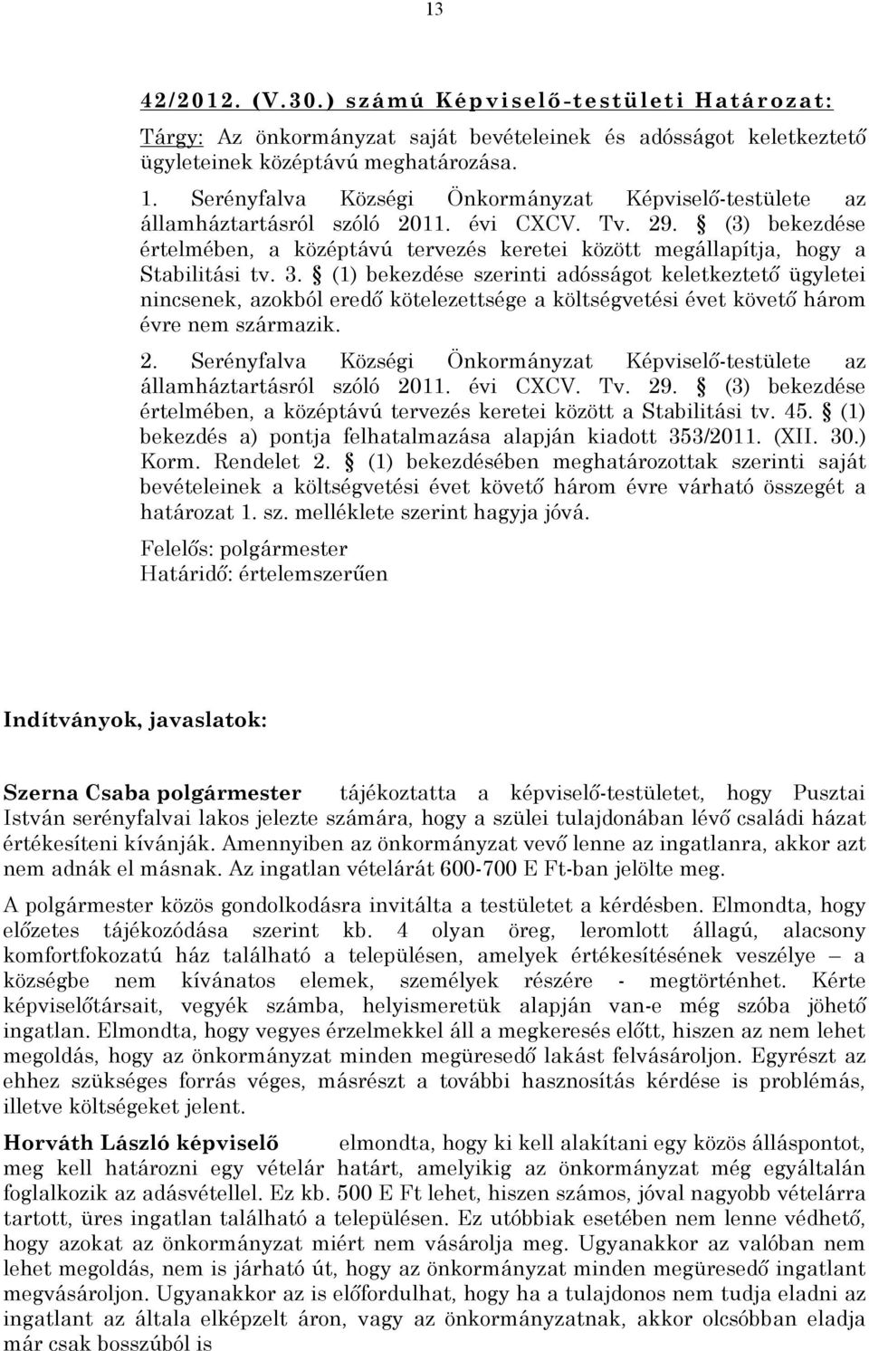 (3) bekezdése értelmében, a középtávú tervezés keretei között megállapítja, hogy a Stabilitási tv. 3.