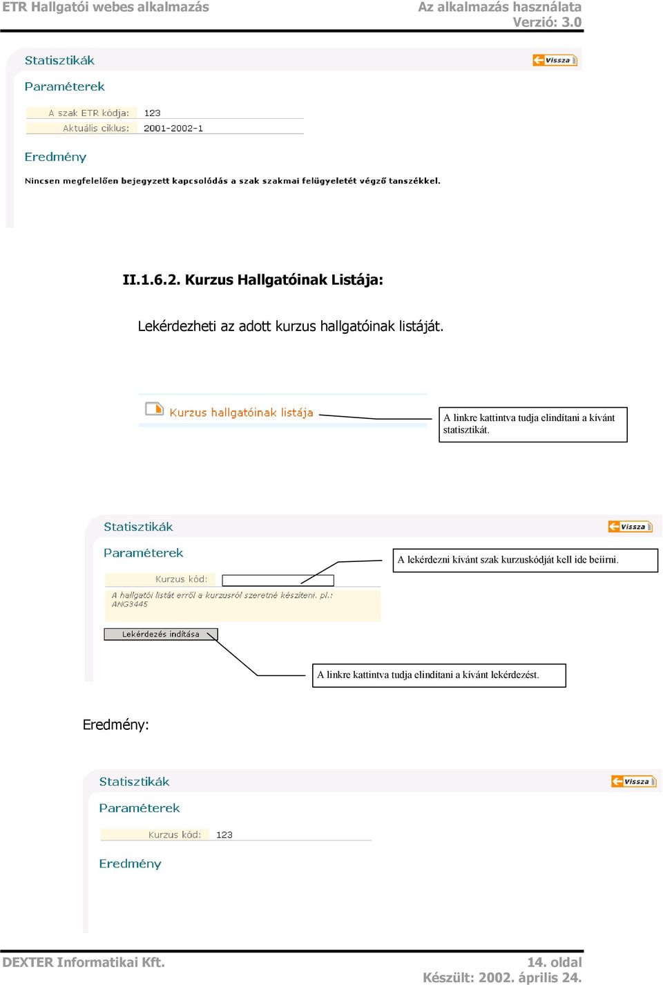 listáját. A linkre kattintva tudja elindítani a kívánt statisztikát.