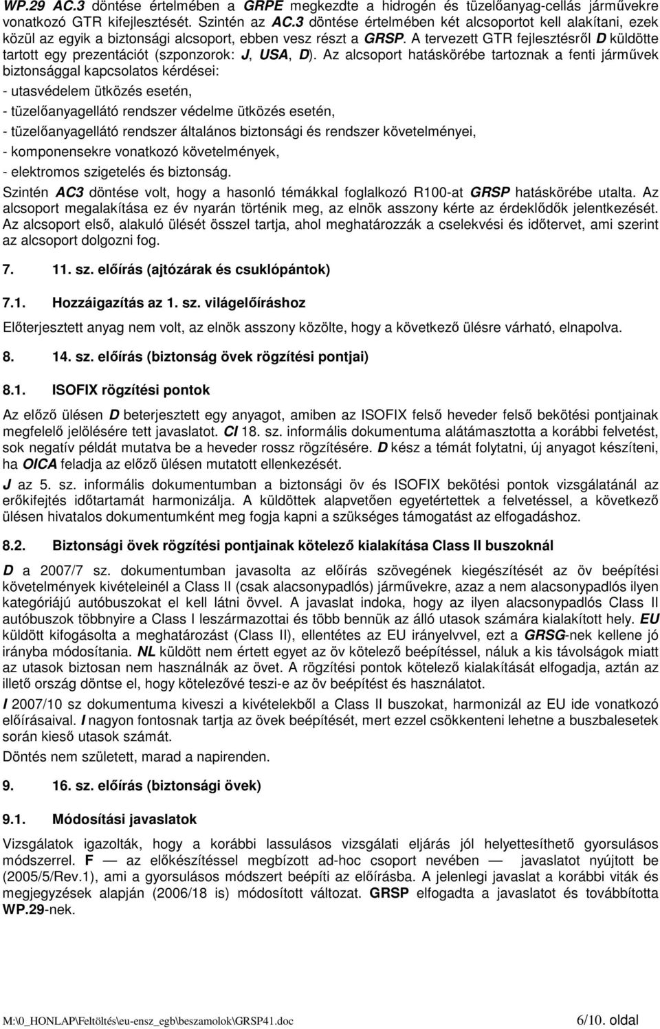 A tervezett GTR fejlesztésrıl D küldötte tartott egy prezentációt (szponzorok: J, USA, D).