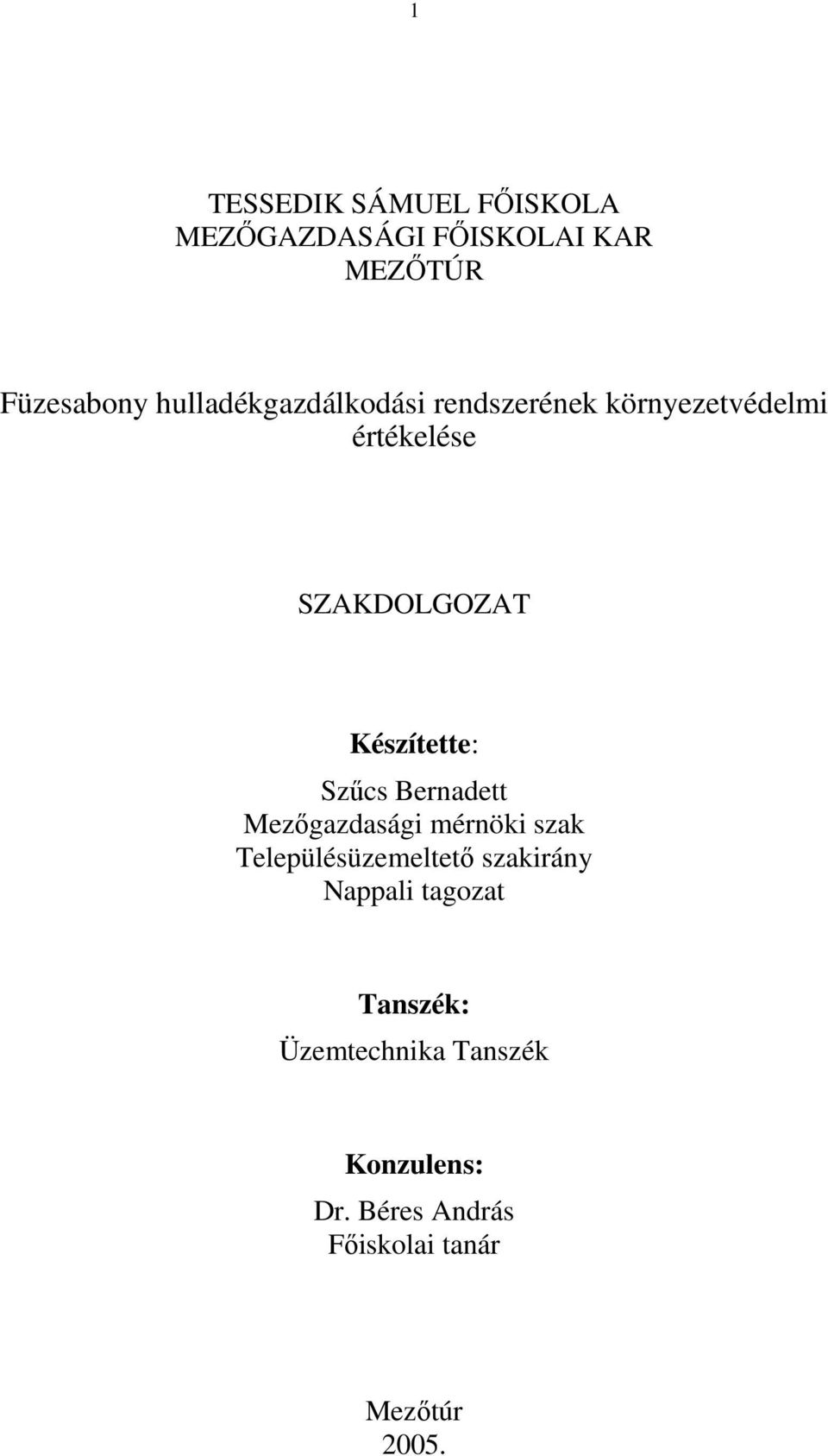 Készítette: Szűcs Bernadett Mezőgazdasági mérnöki szak Településüzemeltető szakirány