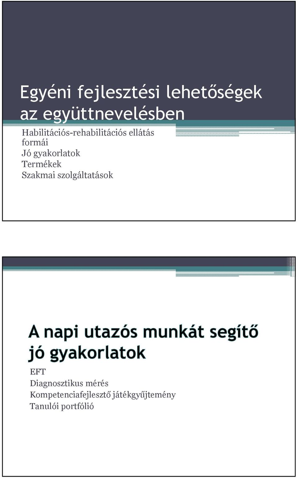 gyakorlatok Termékek Szakmai szolgáltatások EFT