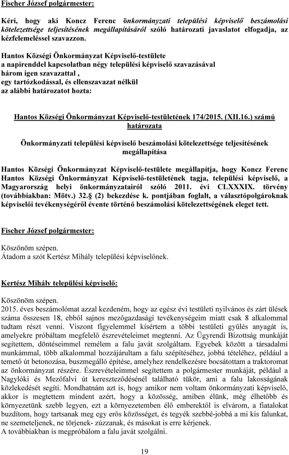 határozatot hozta: Hantos Községi Önkormányzat Képviselő-testületének 174/2015. (XII.16.