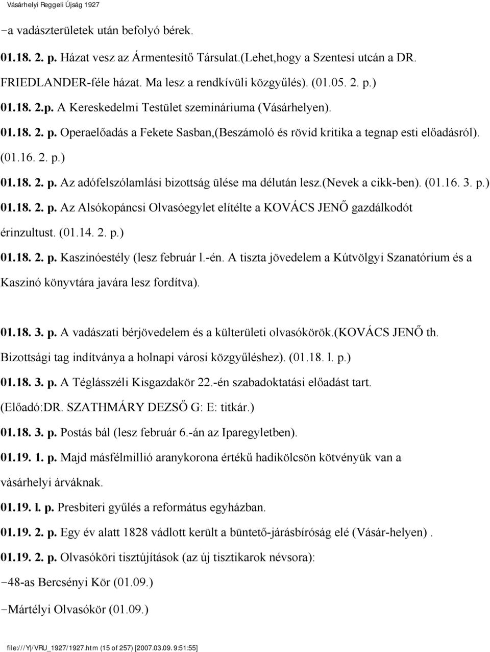 (01.16. 3. p.) 01.18. 2. p. Az Alsókopáncsi Olvasóegylet elítélte a KOVÁCS JENŐ gazdálkodót érinzultust. (01.14. 2. p.) 01.18. 2. p. Kaszinóestély (lesz február l.-én.