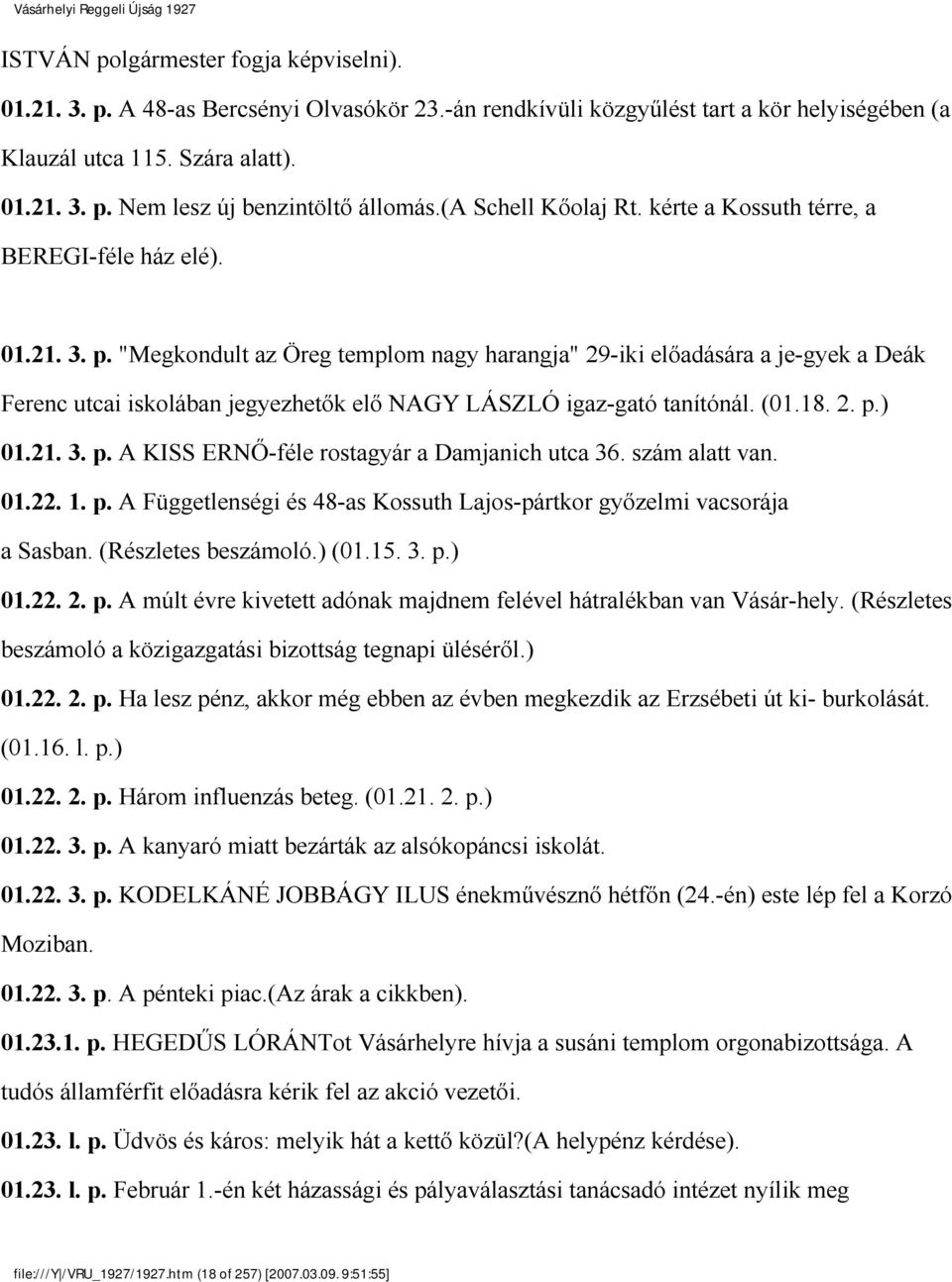 "Megkondult az Öreg templom nagy harangja" 29-iki előadására a je gyek a Deák Ferenc utcai iskolában jegyezhetők elő NAGY LÁSZLÓ igaz gató tanítónál. (01.18. 2. p.
