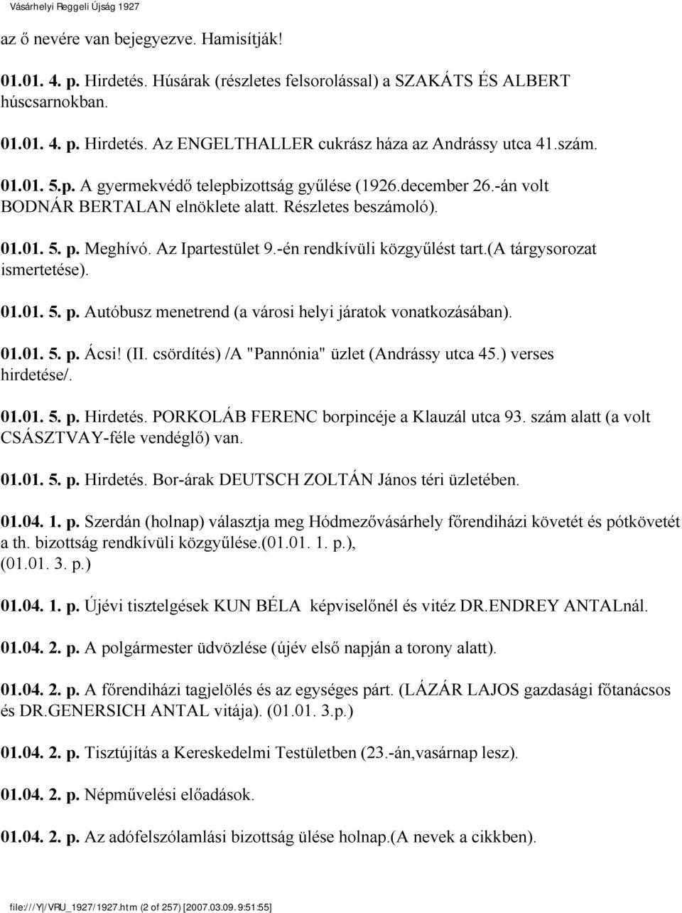 -én rendkívüli közgyűlést tart.(a tárgysorozat ismertetése). 01.01. 5. p. Autóbusz menetrend (a városi helyi járatok vonatkozásában). 01.01. 5. p. Ácsi! (II.