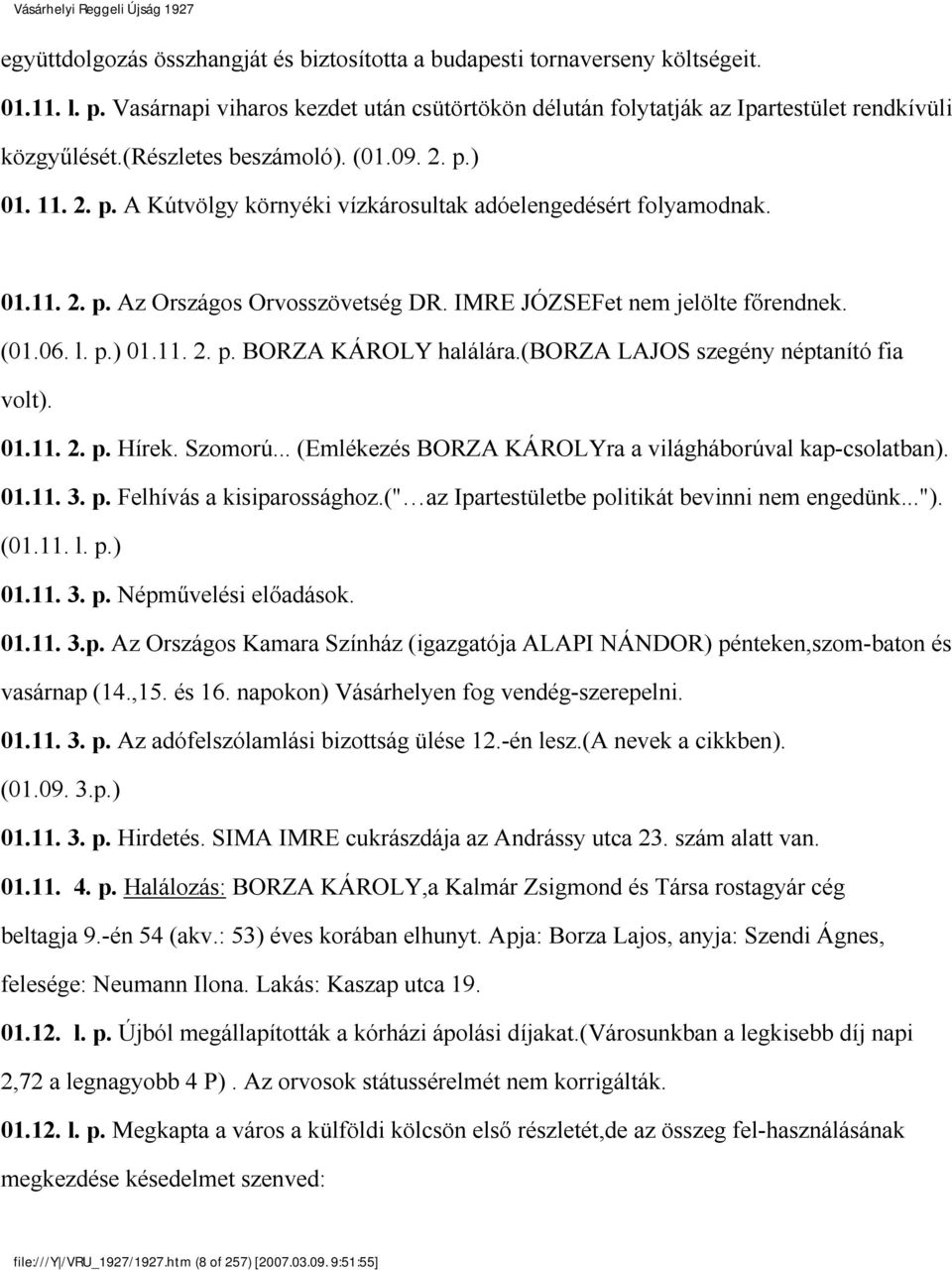 l. p.) 01.11. 2. p. BORZA KÁROLY halálára.(borza LAJOS szegény néptanító fia volt). 01.11. 2. p. Hírek. Szomorú... (Emlékezés BORZA KÁROLYra a világháborúval kap csolatban). 01.11. 3. p. Felhívás a kisiparossághoz.