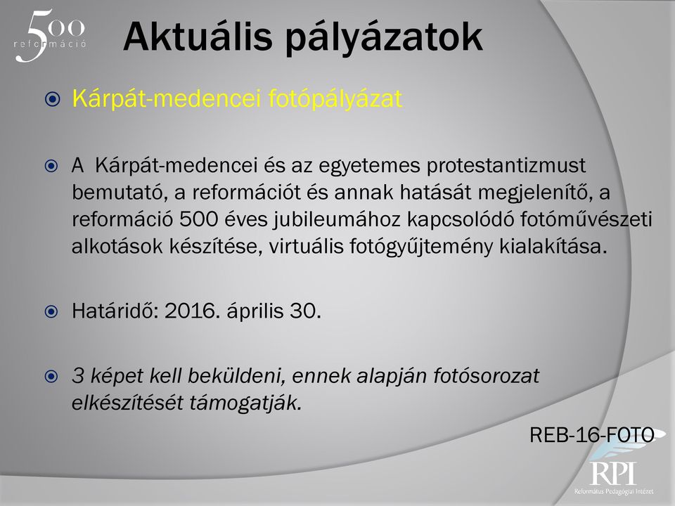 jubileumához kapcsolódó fotóművészeti alkotások készítése, virtuális fotógyűjtemény kialakítása.