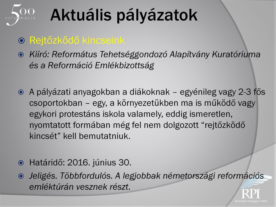 vagy egykori protestáns iskola valamely, eddig ismeretlen, nyomtatott formában még fel nem dolgozott rejtőzködő kincsét