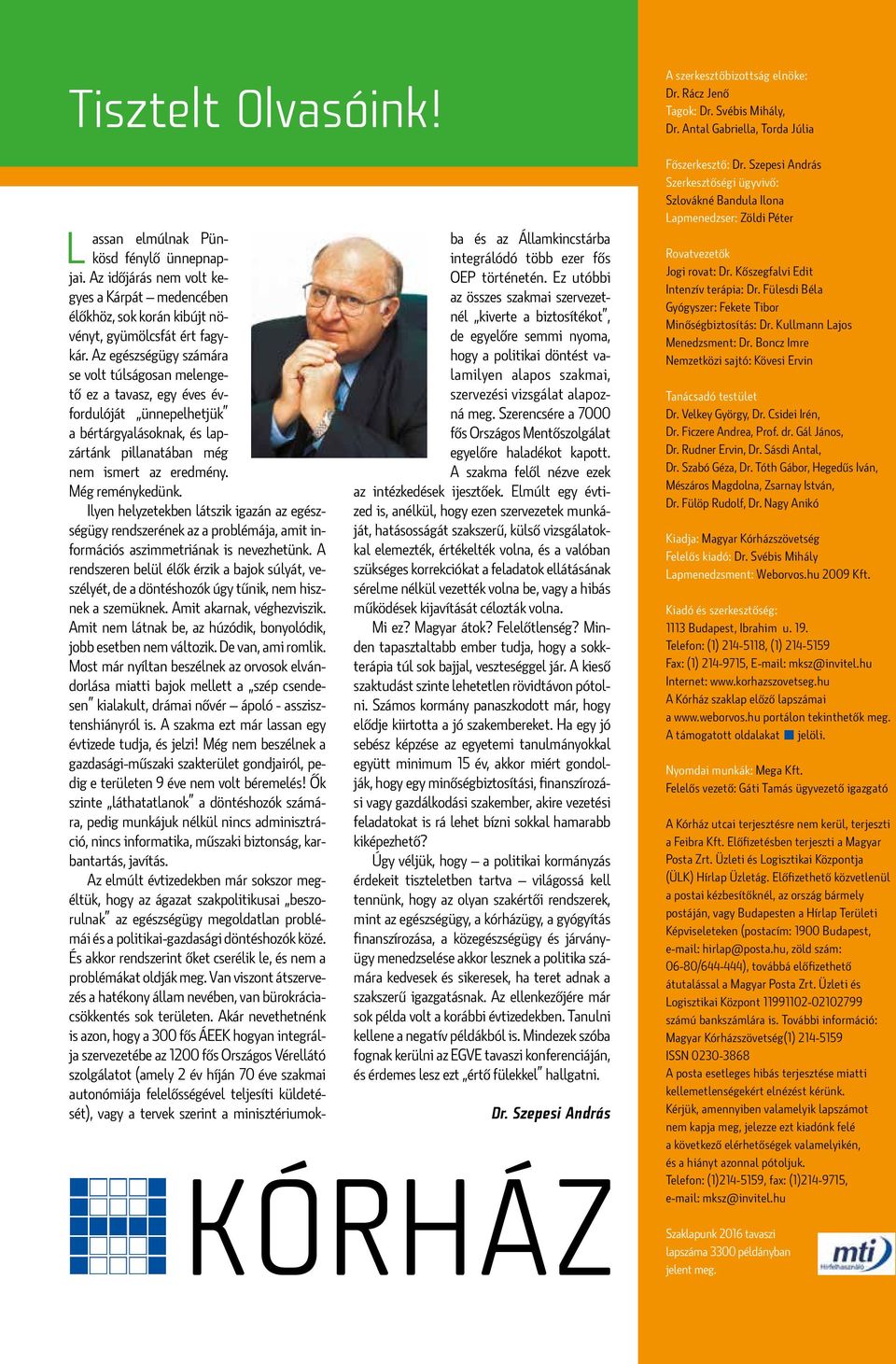 Ilyen helyzetekben látszik igazán az egészségügy rendszerének az a problémája, amit információs aszimmetriának is nevezhetünk.