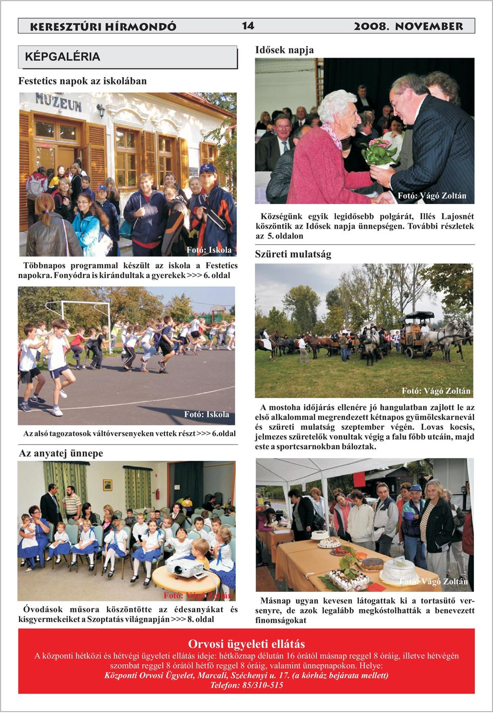 oldal Fotó: Vágó Zoltán Fotó: Iskola Az alsó tagozatosok váltóversenyeken vettek részt >>> 6.