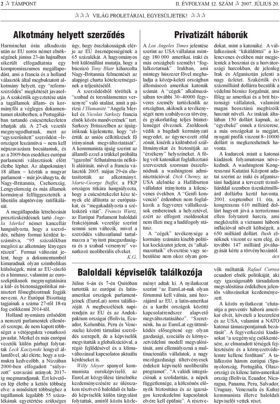 választók által megbuktatott alkotmány helyett, egy reformszerzõdés megkötését javasolja.
