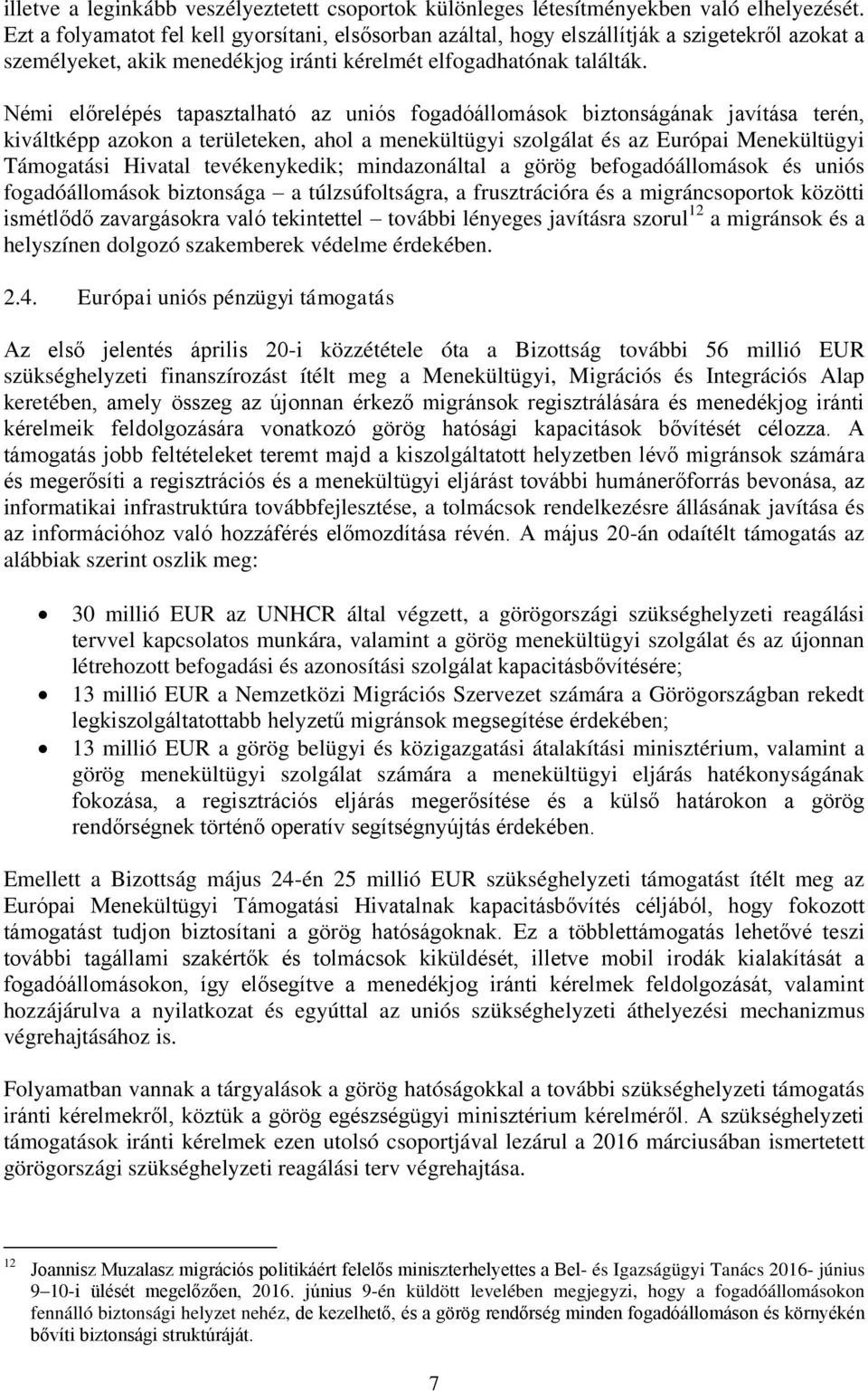 Némi előrelépés tapasztalható az uniós fogadóállomások biztonságának javítása terén, kiváltképp azokon a területeken, ahol a menekültügyi szolgálat és az Európai Menekültügyi Támogatási Hivatal