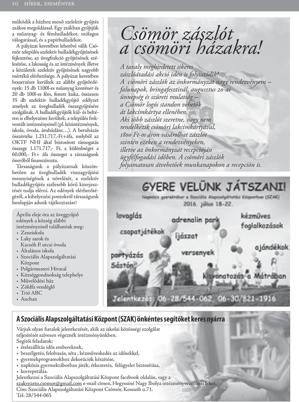 gyűjtésének nagyobb mértékű elérhetősége.