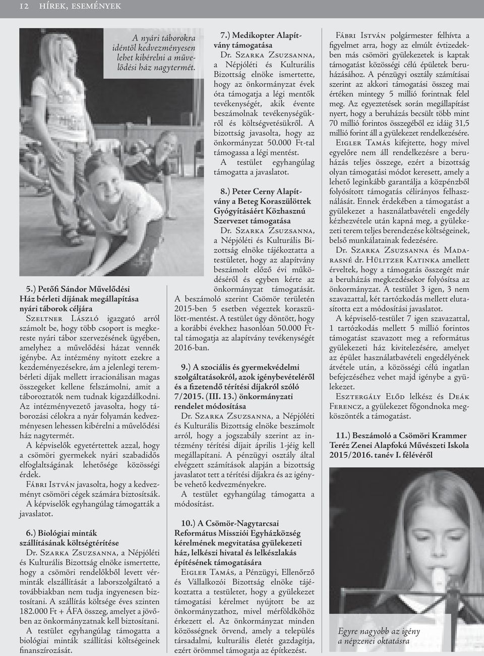 amelyhez a művelődési házat vennék igénybe.