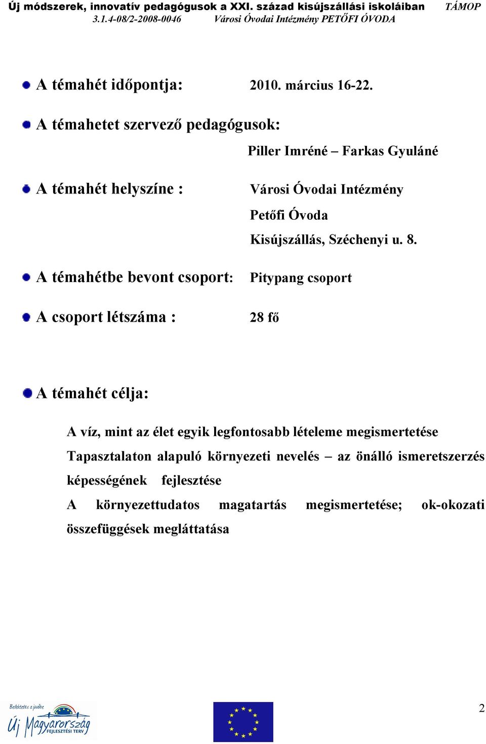 létszáma : Városi Óvodai Intézmény Petőfi Óvoda Kisújszállás, Széchenyi u. 8.